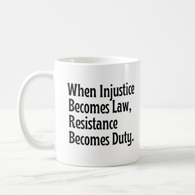 Mug Quand l'injustice devient loi, la résistance devie (Gauche)