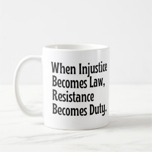 Mug Quand l'injustice devient loi, la résistance devie