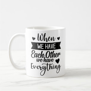 Mug Quand Nous Nous Avons Les Uns Les Autres Nous Avon