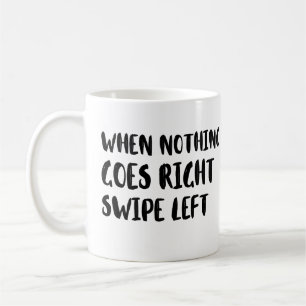 Mug quand rien ne va droit tournez à gauche, positif