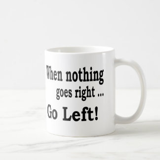 Mug Quand rien ne va juste. Disparaissent à gauche -