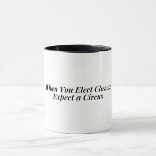 Mug Quand vous choisissez Clowns, attendez-vous à un 