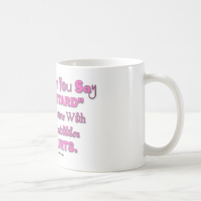Mug Quand vous dites le "retard" quelqu'un blesse la (Droite)