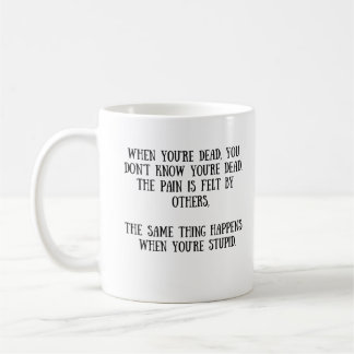 Mug Quand vous êtes morts/stupides