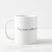 Que votre café soit fort et que votre lundi soit c