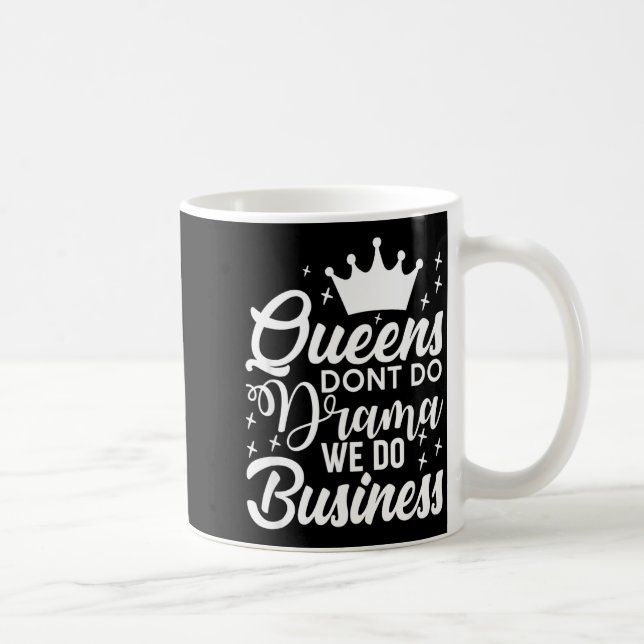 Mug Queens Don't Do Drama We Do Business  (Droite)
