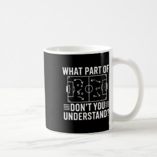 Mug Quelle partie de Ne comprenez-vous pas, entraîneur
