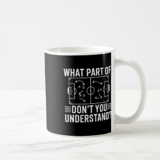 Mug Quelle partie de Ne comprenez-vous pas, entraîneur