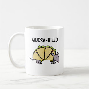 Mug Quesa-Dillo Funny Quesadilla Pun