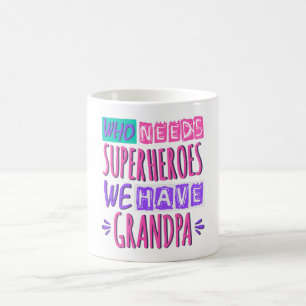 Mug Qui a besoin de super-héros, nous avons papy