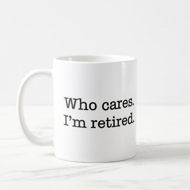 Mug qui se soucie que je sois à la retraite (Gauche)