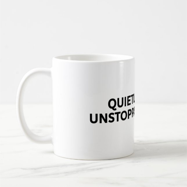 Mug Quietly unstoppable (Gauche)