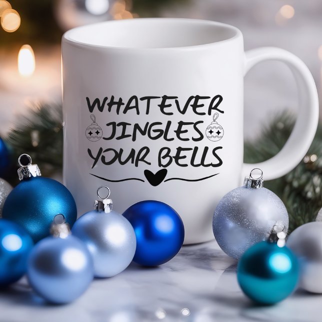 Mug Quoi Que Jingle Vos Cloches Drôle | Musique sarcas (Whatever Jingles Your Bells Funny Mug)