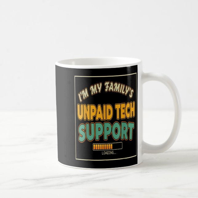 Mug Quote Computer Engineer I'm My Family's Unpaid Tec (Droite)