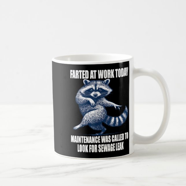 Mug Raccoon Farted At Work Today Maintenance Was Calle (Droite)