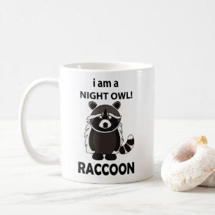 Mug Raccoon I am A Night Owl Funny Raccoon