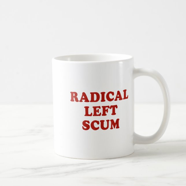 Mug Radical Left S Funny Sarcastic Quote  (Droite)