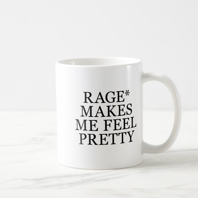 Mug Rage Makes Me Feel Pretty Funny Humor Saying, Sarc (Droite)