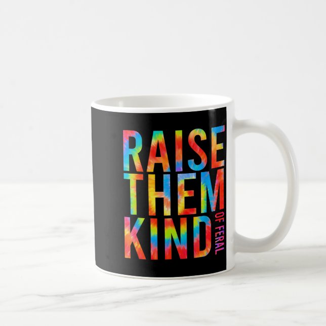 Mug Raise Them Kind Of Feral Funny Quote  (Droite)