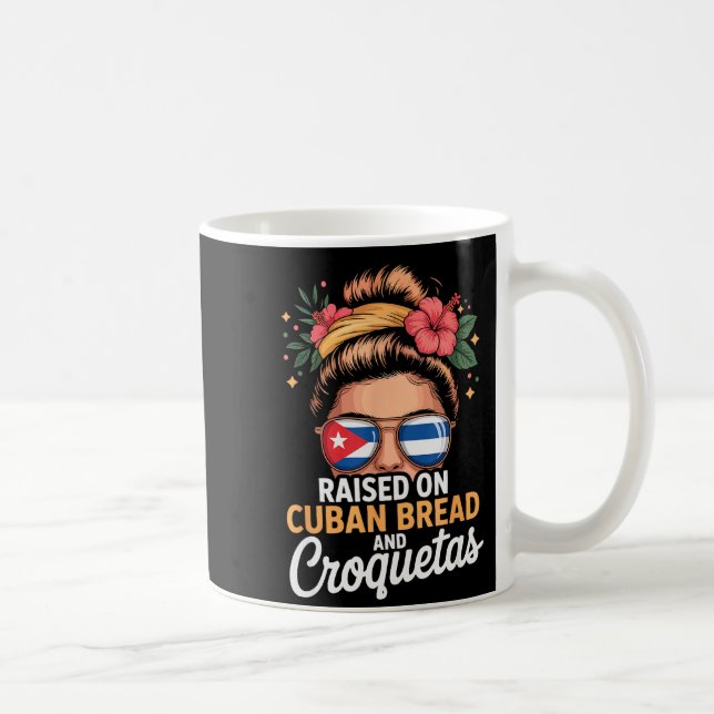 Mug Raised On Cuban Bread And Croquetas Messy Bun Cuba (Droite)