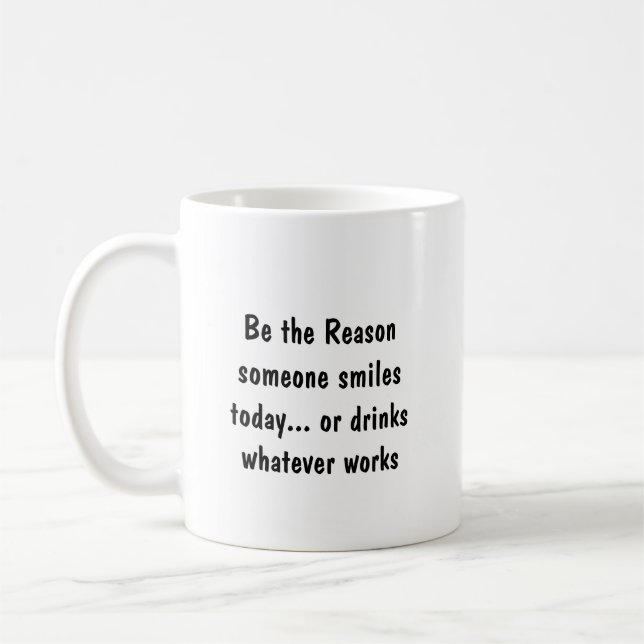 Mug Raison pour laquelle quelqu'un sourit ou boit une  (Gauche)