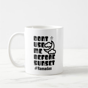 Mug Ramadan - Ne pas m'utiliser avant le coucher du so