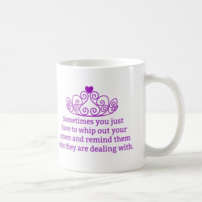 Mug Rappelez-les qu'ils traitent la couronne drôle (Droite)