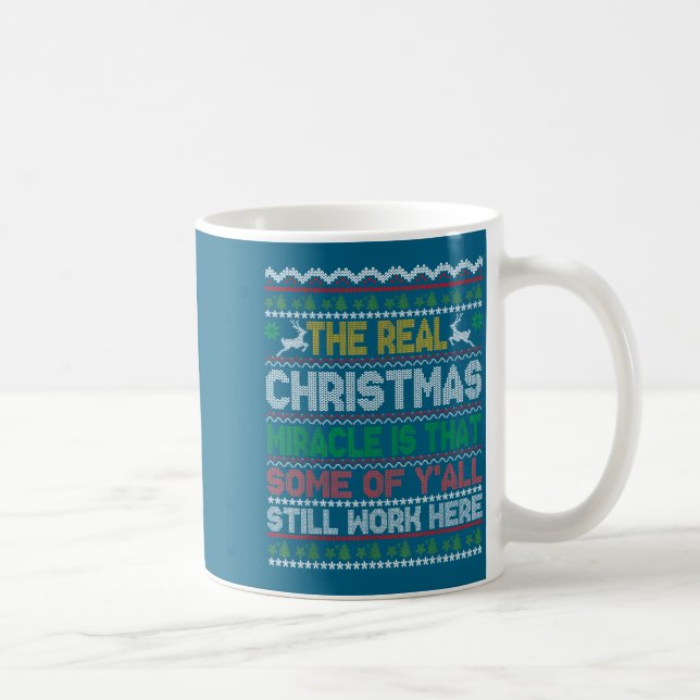 Mug Real Christmas Miracle Is That You Still Work Here (Droite)