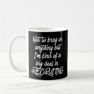 Mug Recrutement - Pas Pour Brag, Mais Je Suis Un Grand