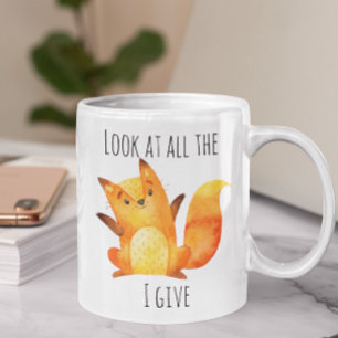 Mug Regarde tout le renard que je donne   Funny Animal