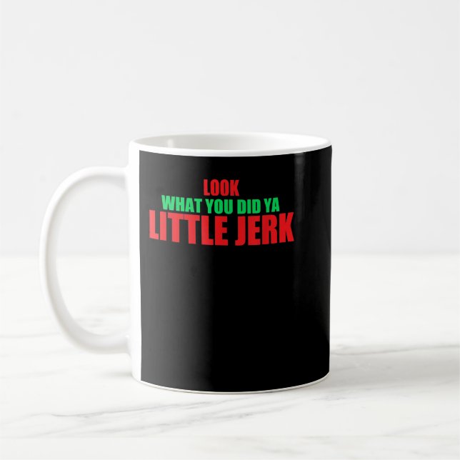 Mug Regardez Ce Que Vous Avez Fait Ya Little Jerk Fun  (Gauche)