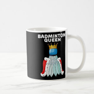 Mug Reine du badminton _ Femmes Chemise du badminton _