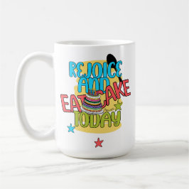 Mug Réjouissez-Vous Et Mangez Du Gâteau Aujourd'Hui -