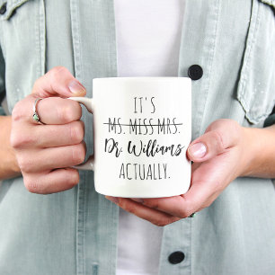 Mug Remise des diplômes de doctorat C'est Mlle Mme Dr