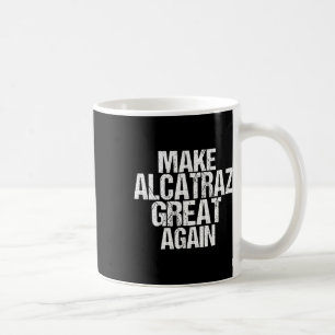 Mug Rendre sa grandeur à Alcatraz drôle Trump Alcatraz