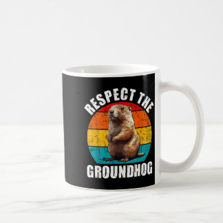 Mug Respect The Groundhog Vintage Groundhog Day Decora