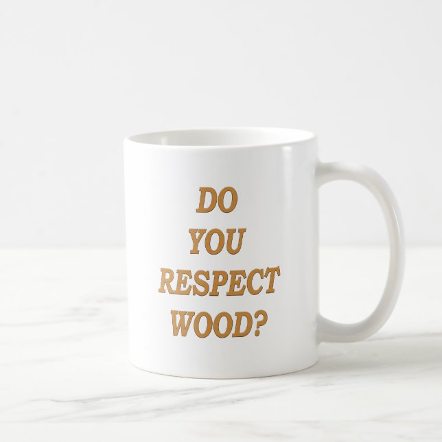 Mug Respectez-vous le bois ? (Droite)