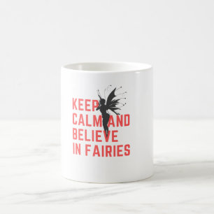 Mug Restez calme et croyez en la boue des fées