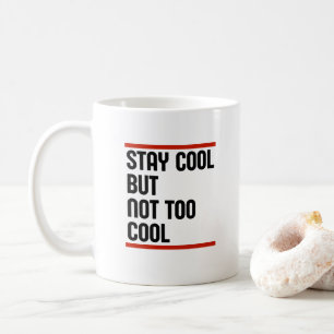 Mug Restez Cool Mais Pas Trop Cool