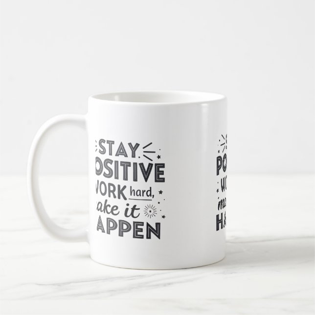 Mug Restez Positif, Travaillez dur, Faites-Le Arriver  (Gauche)