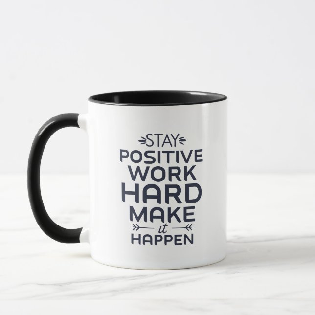 Mug Restez positifs, travaillez dur, faites-le arriver (Gauche)