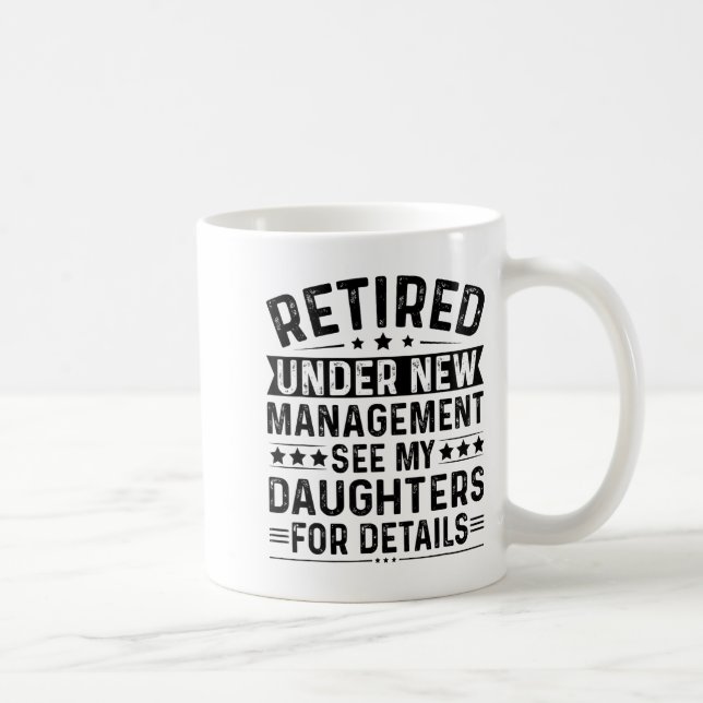 Mug Retired Under New Management. See My Daughters For (Droite)
