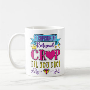 Mug Retrait de scrapbooking Retraite Crop Jusqu'à la s