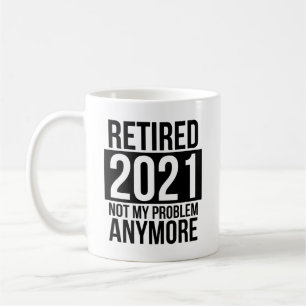 Mug Retraité 2021 Plus Mon Problème