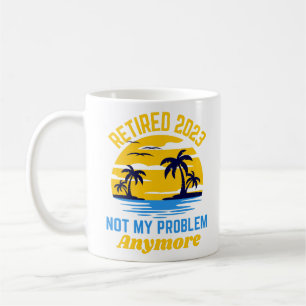 Mug Retraité 2023 pas mon problème plus drôle