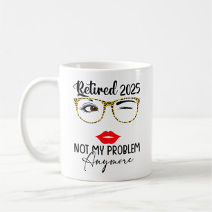 Mug Retraite 2025 Femmes Retraitées 2025 Pas mon probl