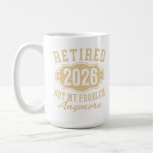 Mug retraité 2026 pas mon problème drôle retraite 2026