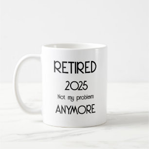 Mug Retraité 20XX Pas Mon Problème Plus Retraite Gif