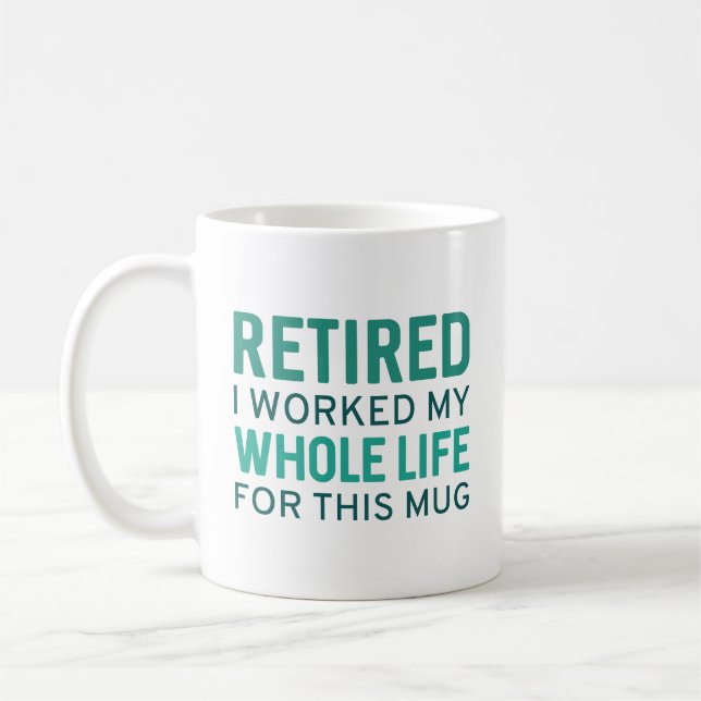 Mug Retraité J'Ai Travaillé Toute Ma Vie Pour Cette Mu (Gauche)