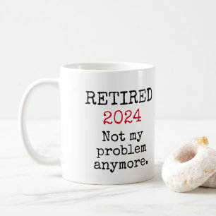Mug Retraité, Pas mon problème plus 2023 Retraite